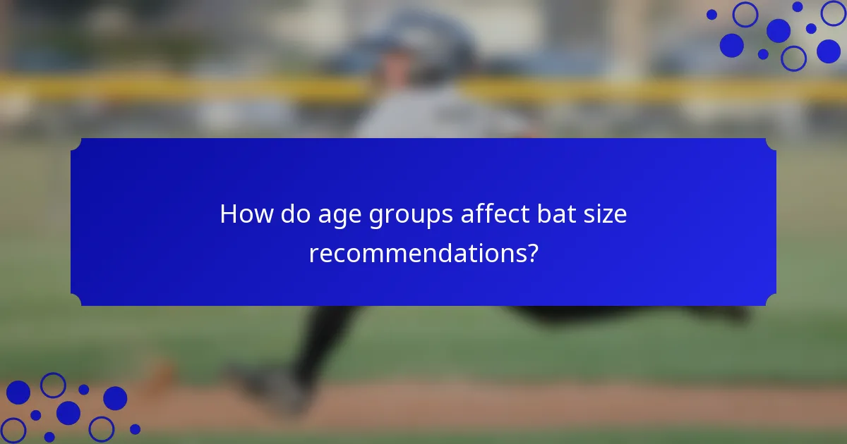 How do age groups affect bat size recommendations?