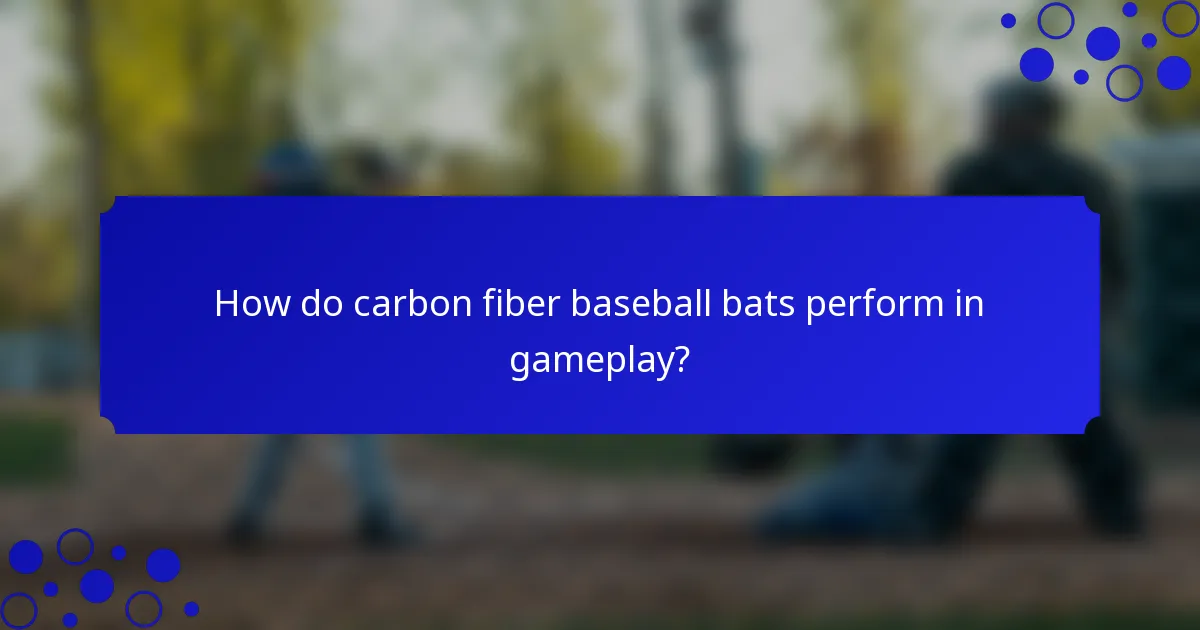 How do carbon fiber baseball bats perform in gameplay?