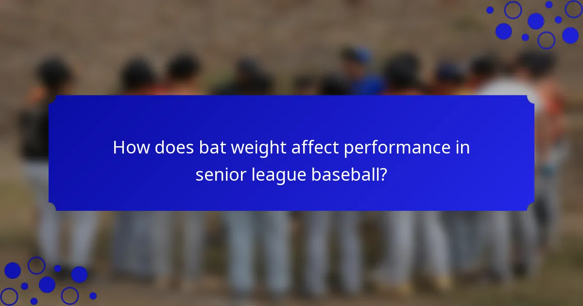 How does bat weight affect performance in senior league baseball?