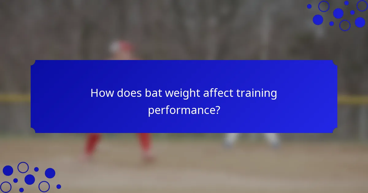 How does bat weight affect training performance?