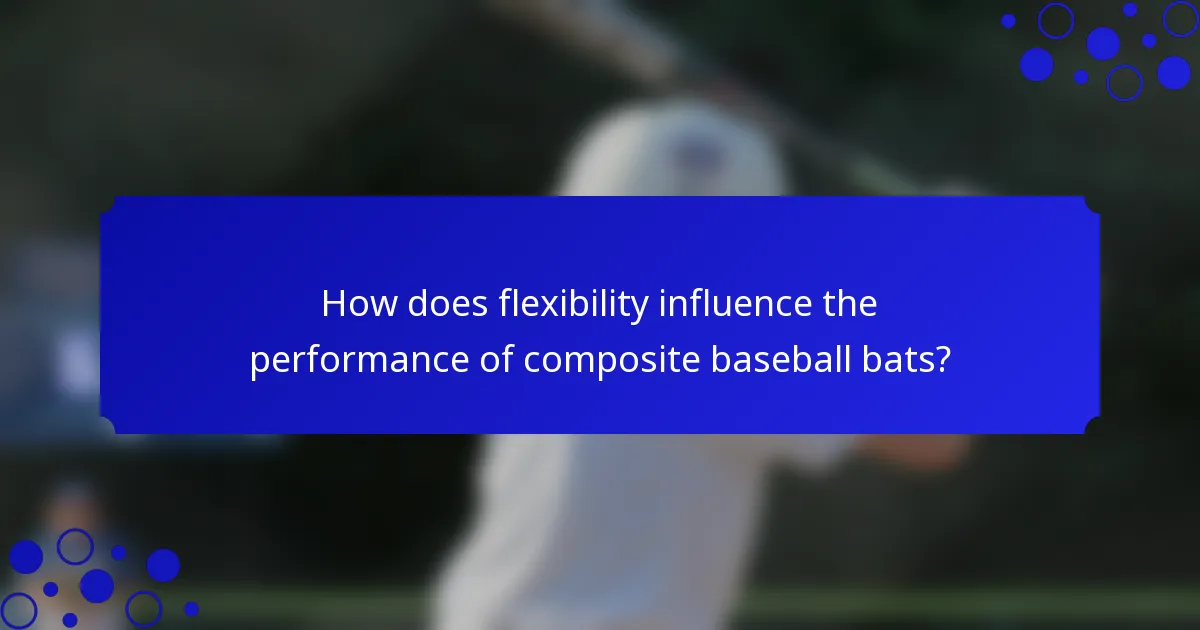 How does flexibility influence the performance of composite baseball bats?