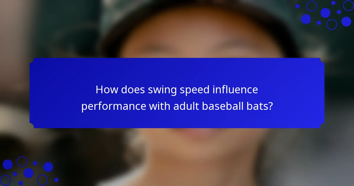 How does swing speed influence performance with adult baseball bats?