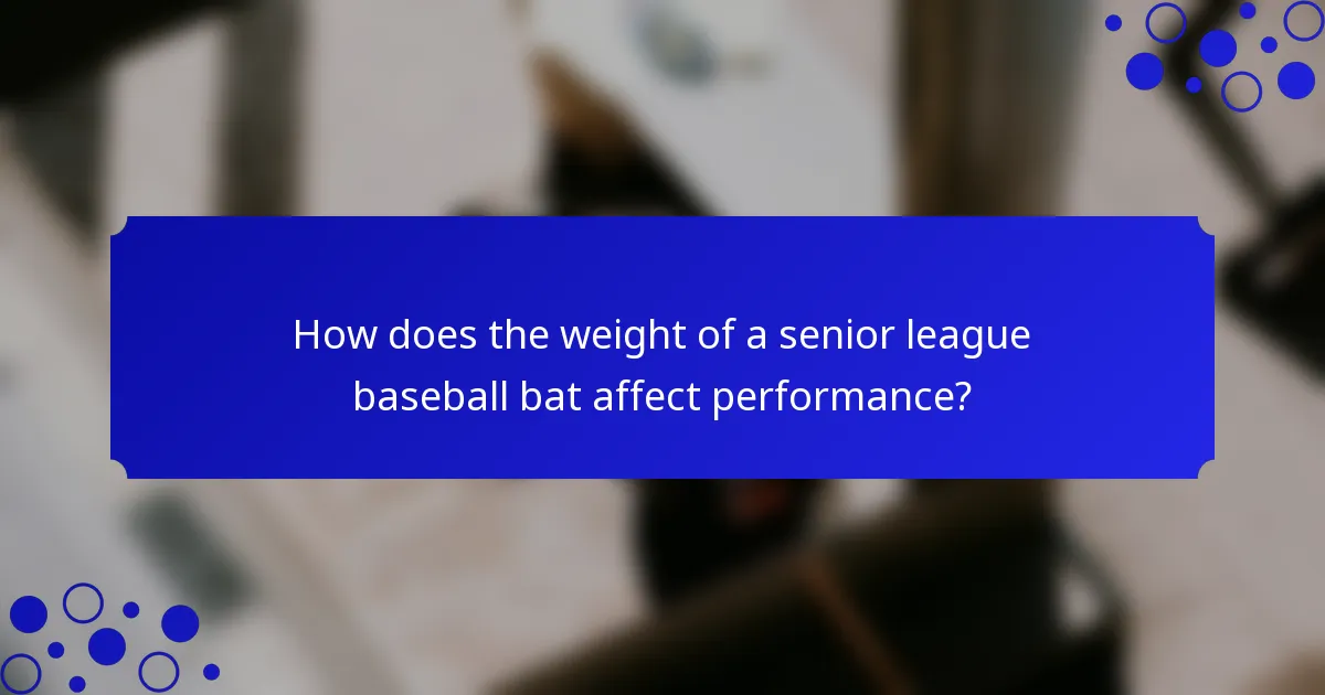 How does the weight of a senior league baseball bat affect performance?
