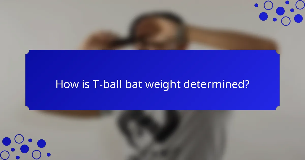 How is T-ball bat weight determined?