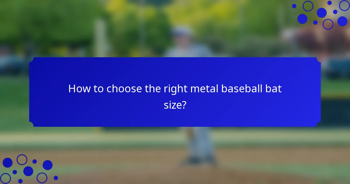 How to choose the right metal baseball bat size?