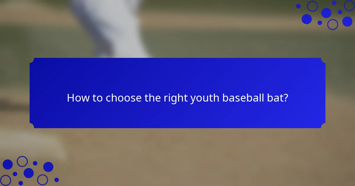 How to choose the right youth baseball bat?