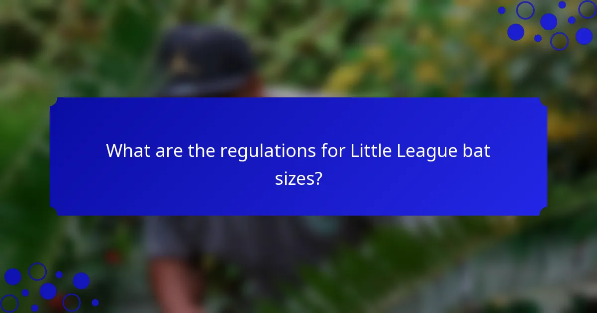 What are the regulations for Little League bat sizes?