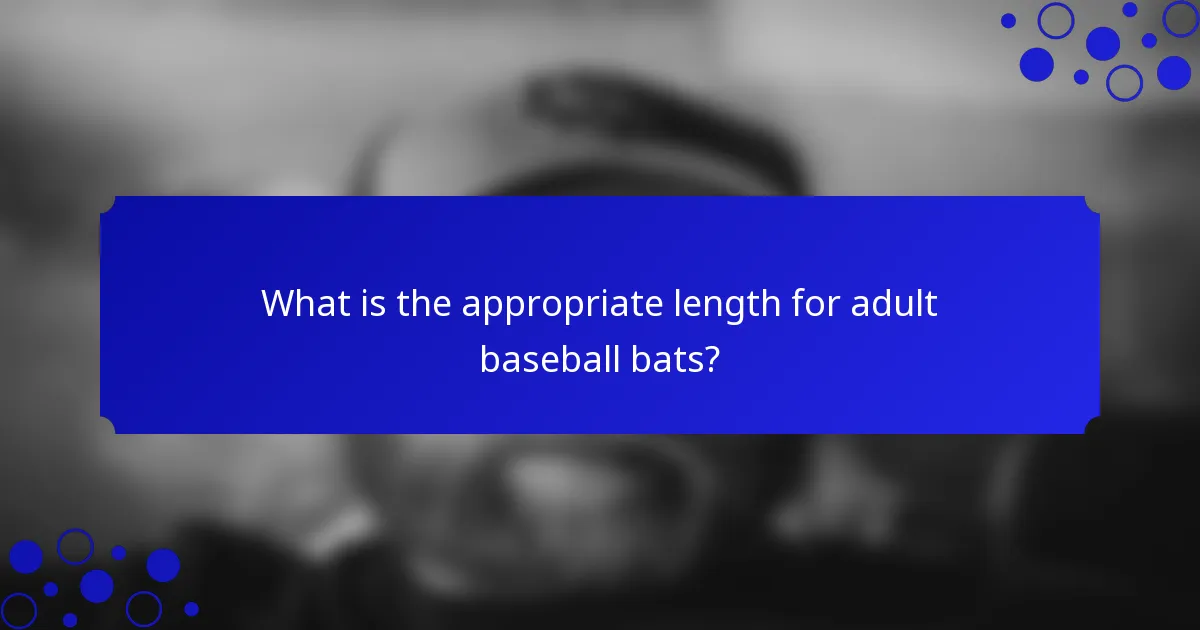 What is the appropriate length for adult baseball bats?