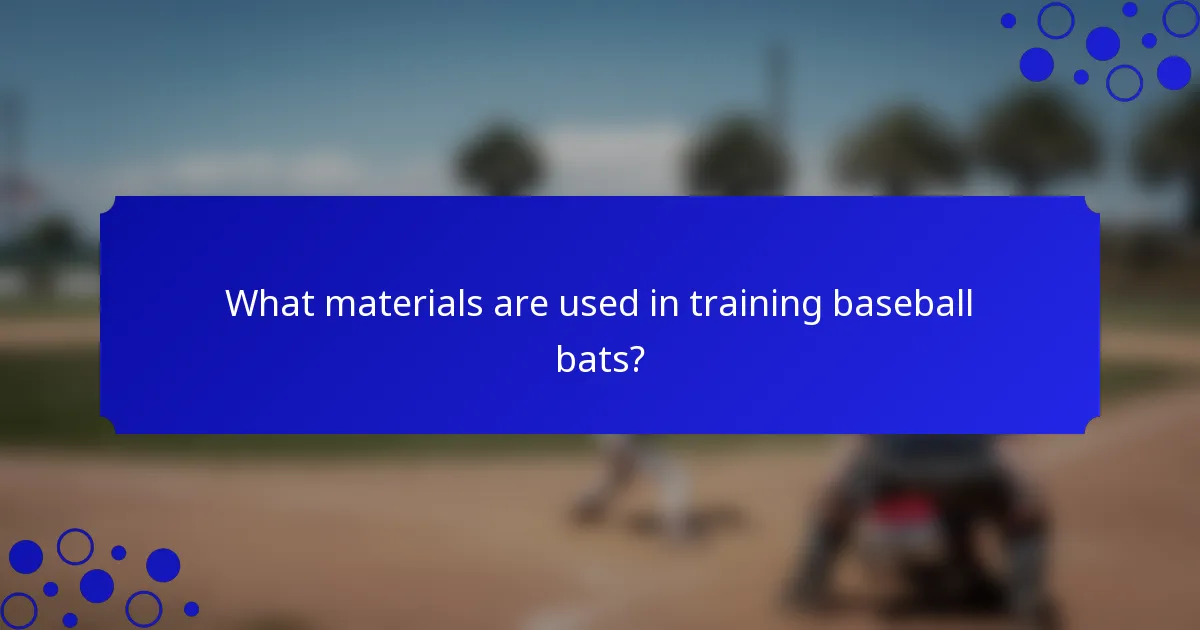 What materials are used in training baseball bats?