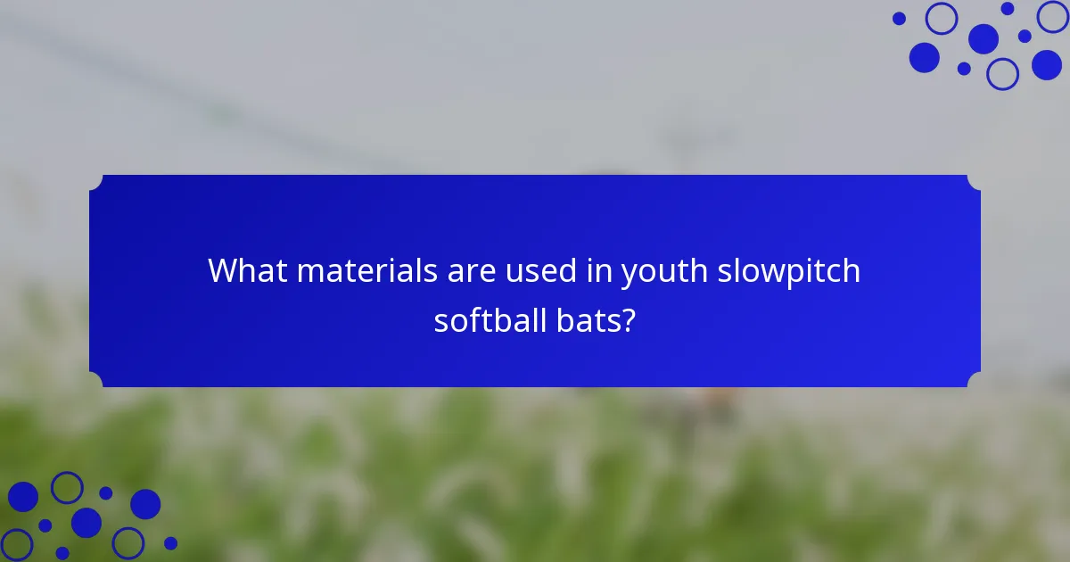 What materials are used in youth slowpitch softball bats?